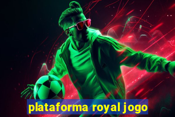 plataforma royal jogo